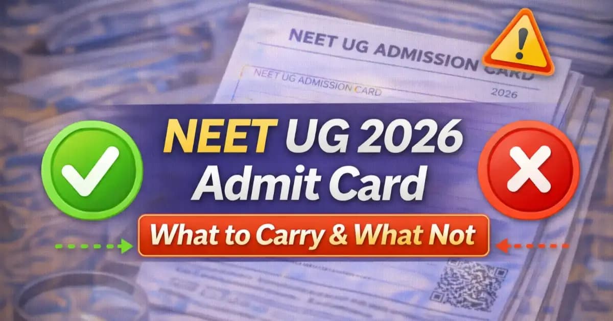 NEET UG 2026 Admit Card – What to Carry & What Not - Exam Day Instructions