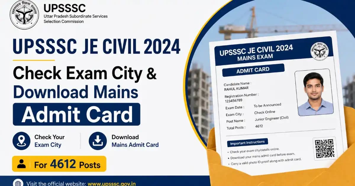 UPSSSC JE Civil 2024 – Check Exam City & Download Mains Admit Card for 4612 Posts
