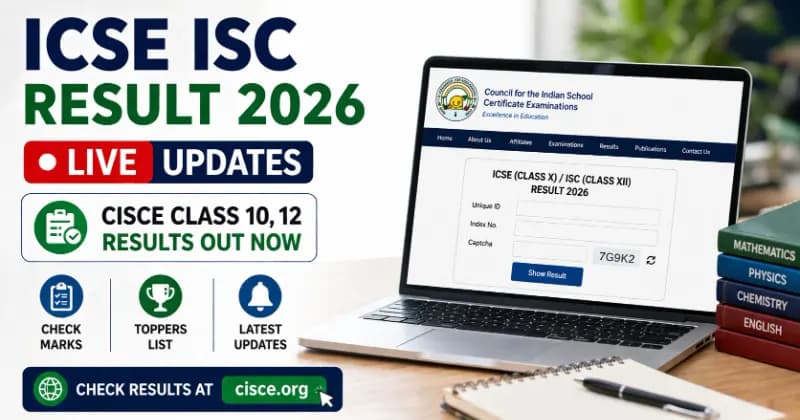 ICSE ISC Result 2026 LIVE: CISCE Class 10, 12 Results OUT at cisce.org, Check Marks, Toppers & Updates