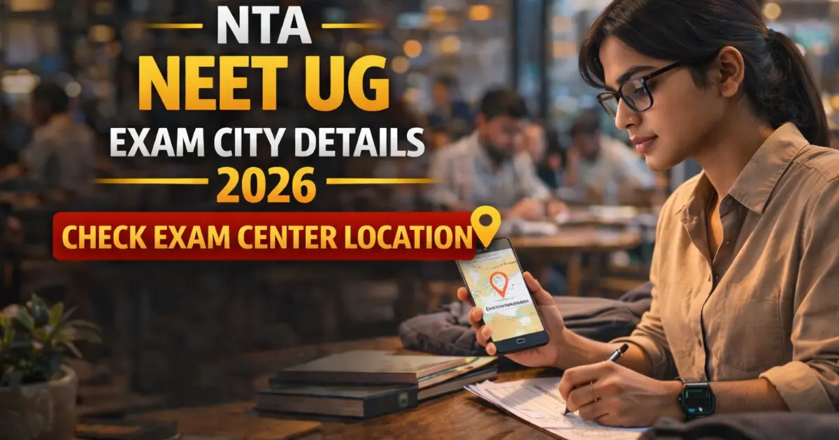 NTA NEET UG Exam City Details 2026 – Check Exam Center Location