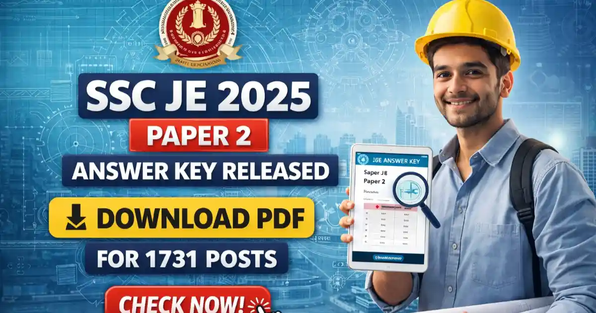 SSC JE 2025 Paper 2 Answer Key Released – Download PDF for 1731 Posts