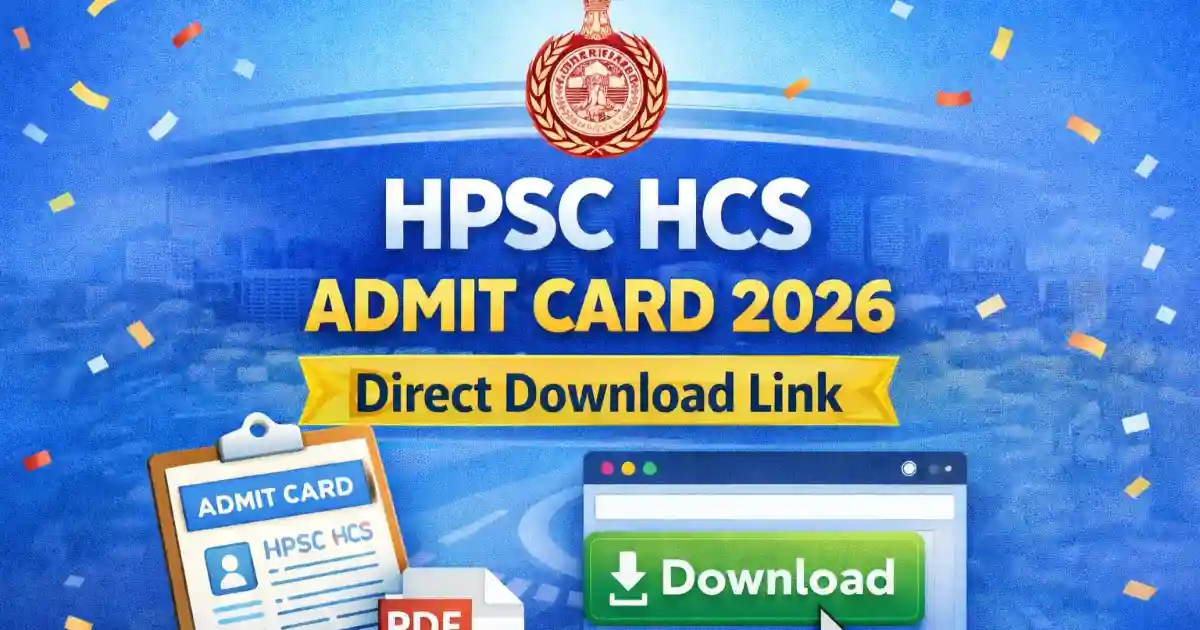 HPSC HCS Admit Card 2026 Out – Download Pre Exam Hall Ticket for 102 Posts