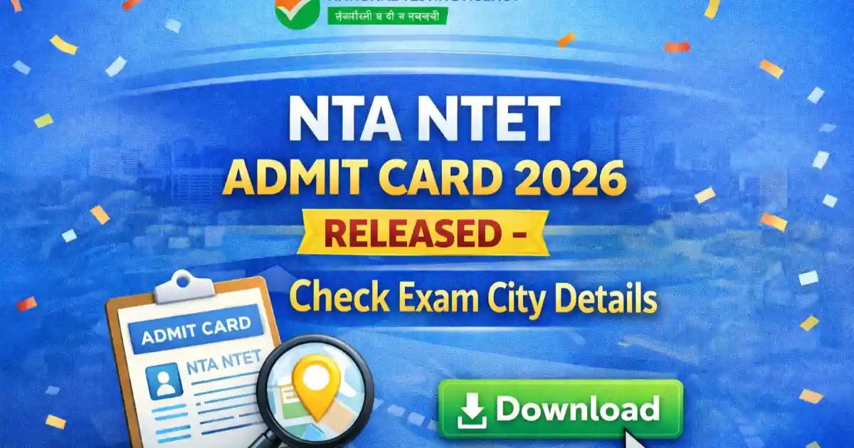 NTA NTET Admit Card 2026 Out – Check Exam City Details