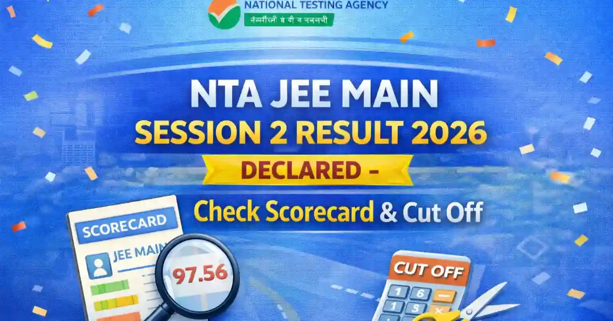 NTA JEE Main Session 2 Result 2026 Declared – Check Scorecard & Cut Off