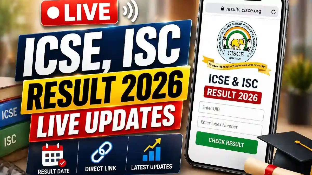ICSE, ISC Result 2026 Live Updates: Class 10 & 12 Result Date, Direct Link @ results.cisce.org