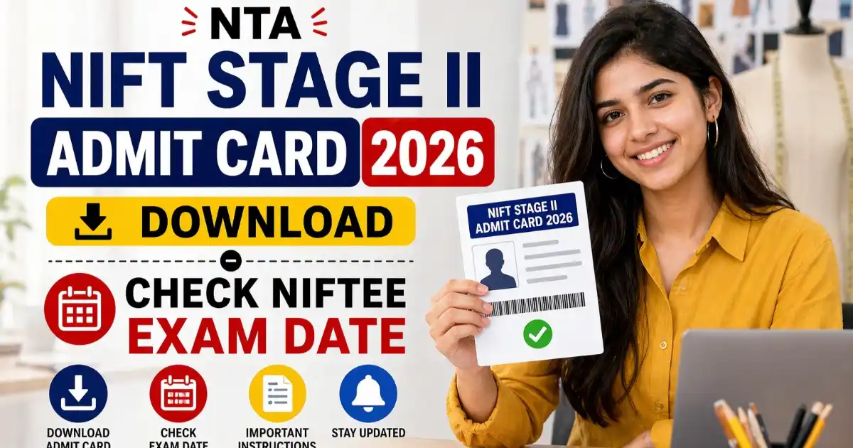 NTA NIFT Stage II Admit Card 2026 – Download NIFTEE Phase 2 Hall Ticket